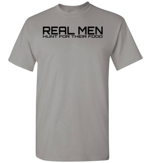 Real Men Hunt for their Food Short Sleeve T-Shirt