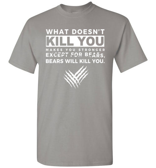 Bears will kill you T-Shirt