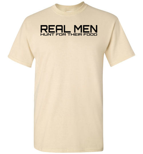 Real Men Hunt for their Food Short Sleeve T-Shirt