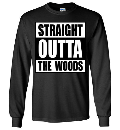 Straight Outta The Woods Long Sleeve T-Shirt